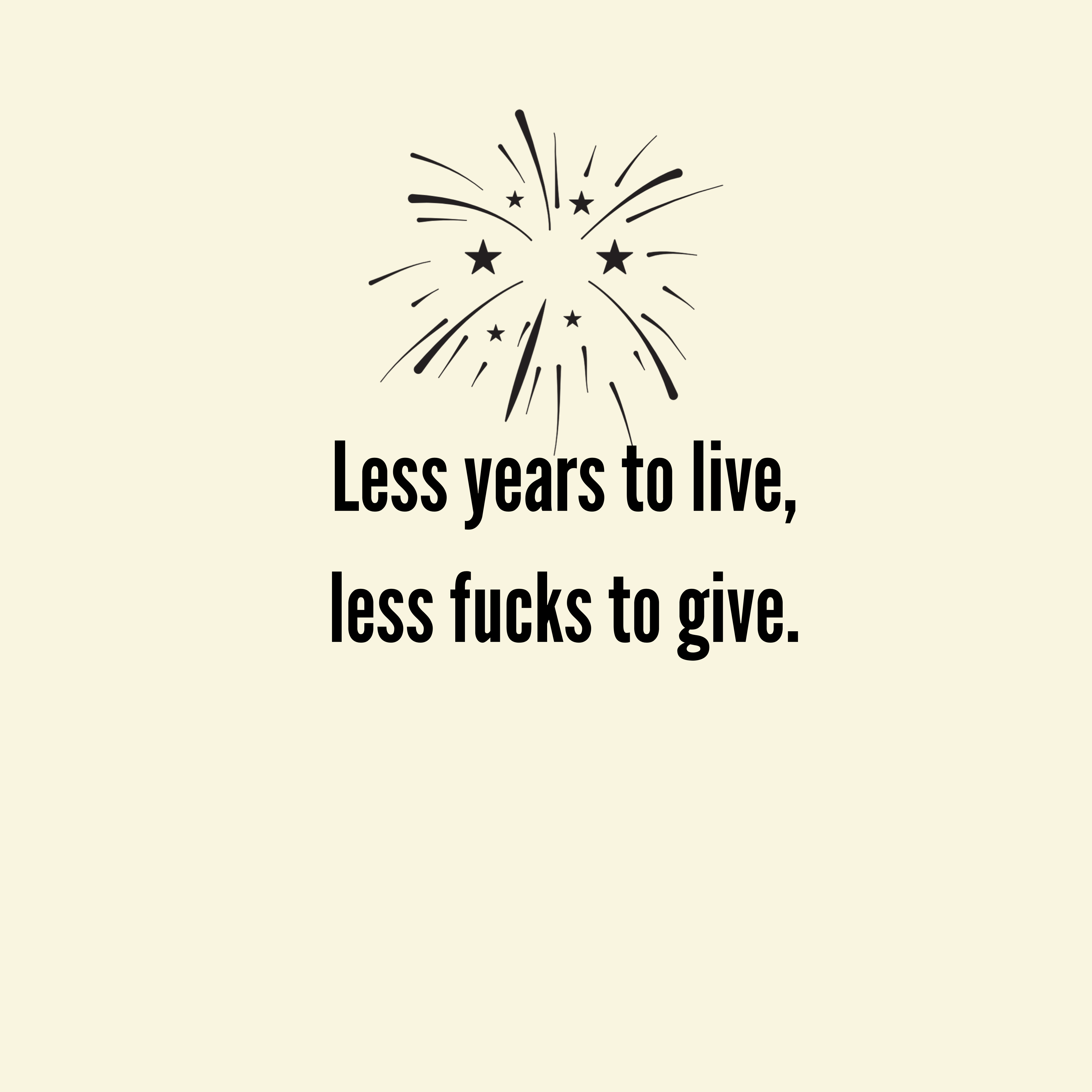 Less years to live Greeting Card
